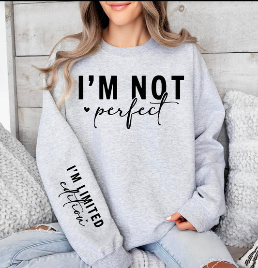I'm not perfect; Limited Edition T-Shirt/Sweatshirt