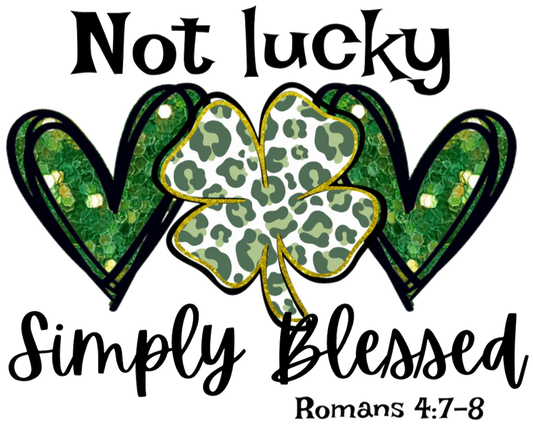 Not Lucky Simply Blessed T-Shirt or Sweatshirt